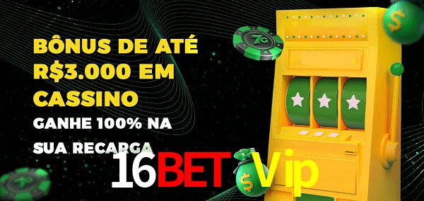 16Bet Vip melhor bônus de depósito